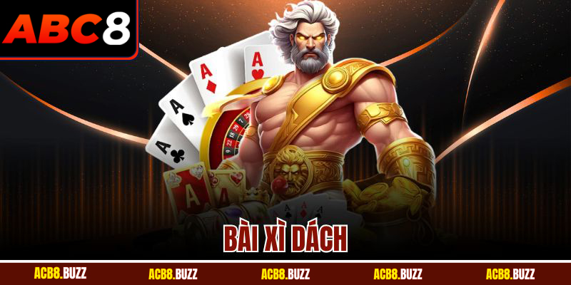 Bài Xì Dách ABC8 – Trải Nghiệm Cơ Hội Chiến Thắng Lớn