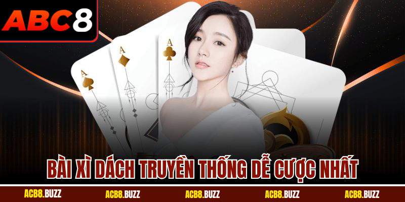 Bài xì dách truyền thống dễ cược nhất