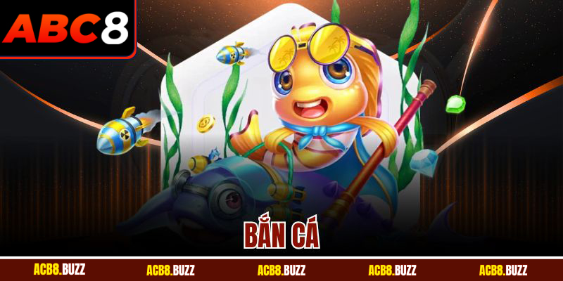 Bắn Cá ABC8 – Sân Chơi Thu Hút Hàng Triệu Hội Viên