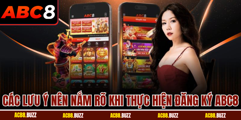 Các lưu ý nên nắm rõ khi thực hiện đăng ký Abc8