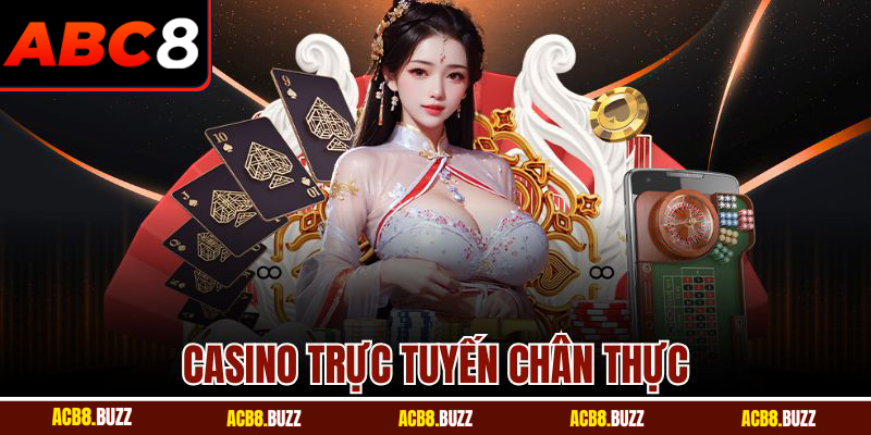 Casino trực tuyến chân thực