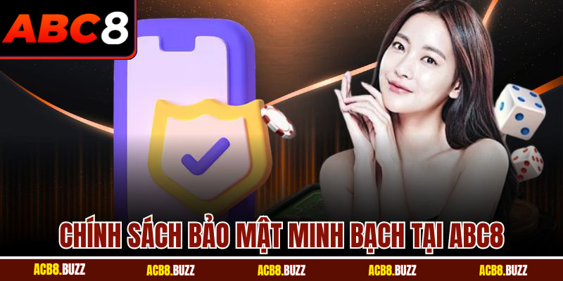 Chính sách bảo mật minh bạch tại ABC8