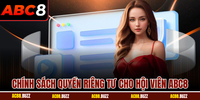 Chính sách quyền riêng tư cho hội viên ABC8