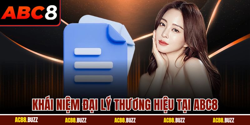Khái niệm đại lý thương hiệu tại ABC8