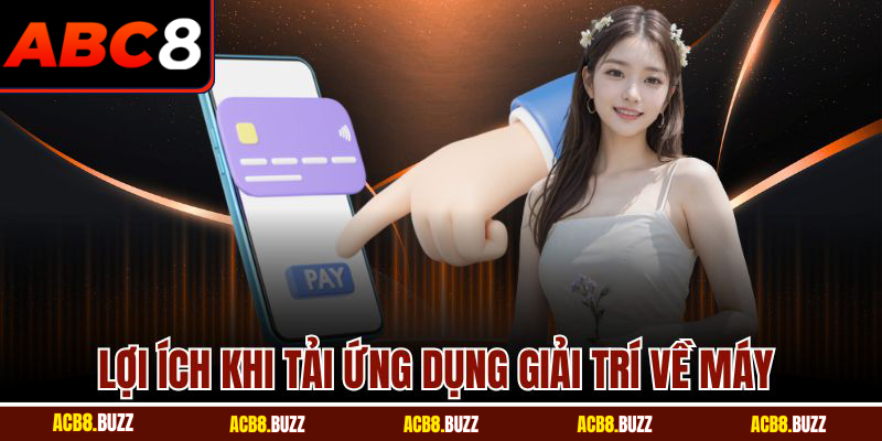 Lợi ích khi tải ứng dụng giải trí về máy