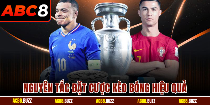 Nguyên tắc đặt cược kèo bóng hiệu quả
