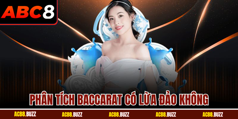 Phân tích baccarat có lừa đảo không