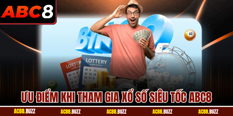Ưu điểm khi tham gia xổ số siêu tốc ABC8