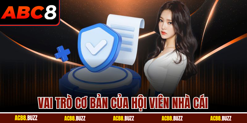 Vai trò cơ bản của hội viên nhà cái