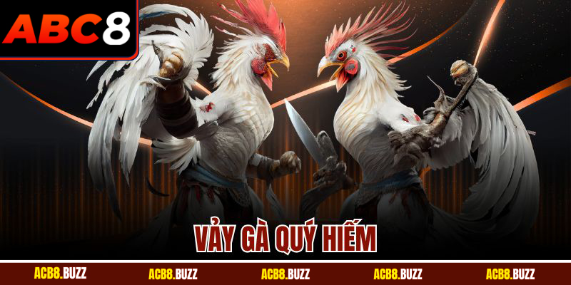 Vảy Gà Quý Hiếm - Bí Quyết Giúp Bạn Thăng Hoa Tại ABC8